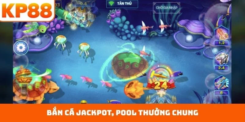 Bắn Cá KP88 3 Bắn cá Jackpot, pool thưởng chung