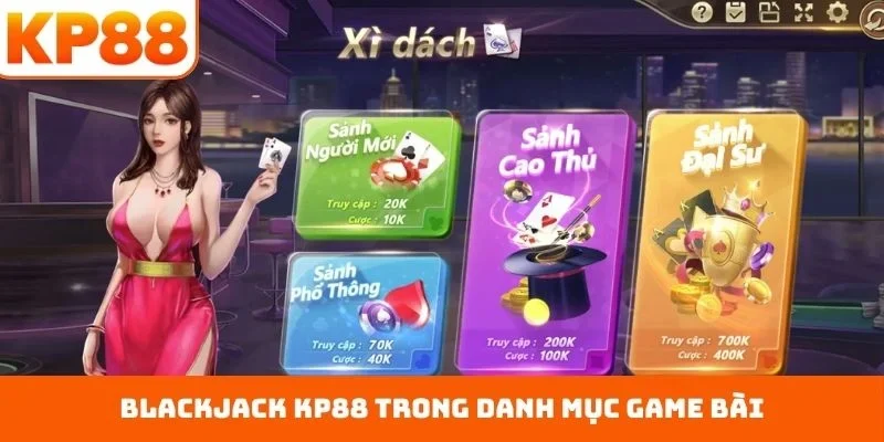 Blackjack KP88 Và Cách Tiếp Cận Game Bài 21 Điểm Dễ Dàng 1 Blackjack KP88 trong danh mục game bài