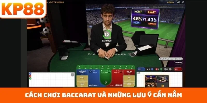 Cách Chơi Baccarat Đơn Giản Theo Quy Tắc Chuẩn KP88 3 Cách chơi baccarat và những lưu ý cần nắm