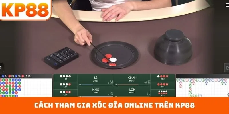 Xóc Đĩa Online KP88 Và Hình Thức Chơi Dân Gian Trực Tuyến 2 Cách tham gia xóc đĩa online trên KP88