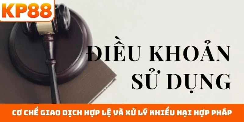 Cơ chế giao dịch hợp lệ và xử lý khiếu nại hợp pháp