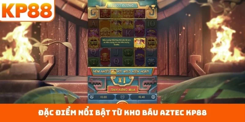 Đặc điểm nổi bật từ kho báu Aztec KP88