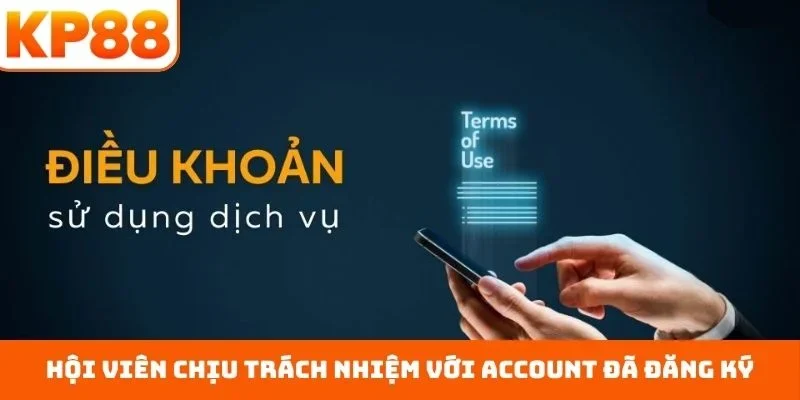 Hội viên chịu trách nhiệm với account đã đăng ký