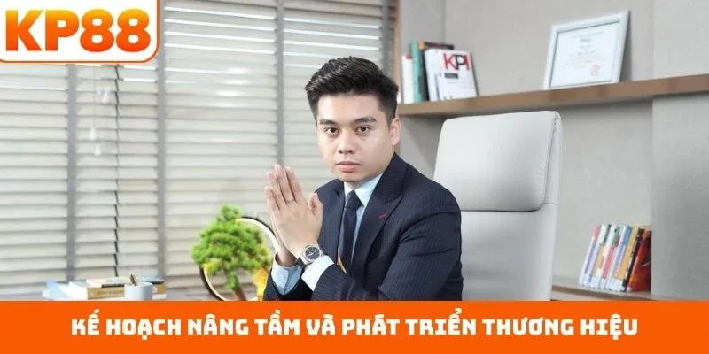 Kế hoạch nâng tầm và phát triển thương hiệu