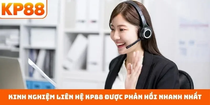 Liên Hệ KP88 5 Kinh nghiệm liên hệ KP88 được phản hồi nhanh nhất