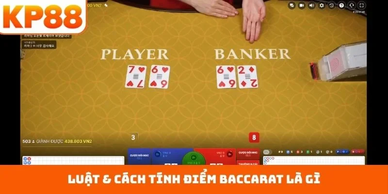 Luật & cách tính điểm Baccarat là gì