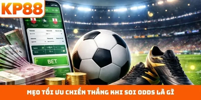 Odds Là Gì - Phân Tích Tỷ Lệ Kèo Chuyên Sâu Cho Newbie 4 Mẹo tối ưu chiến thắng khi soi odds là gì