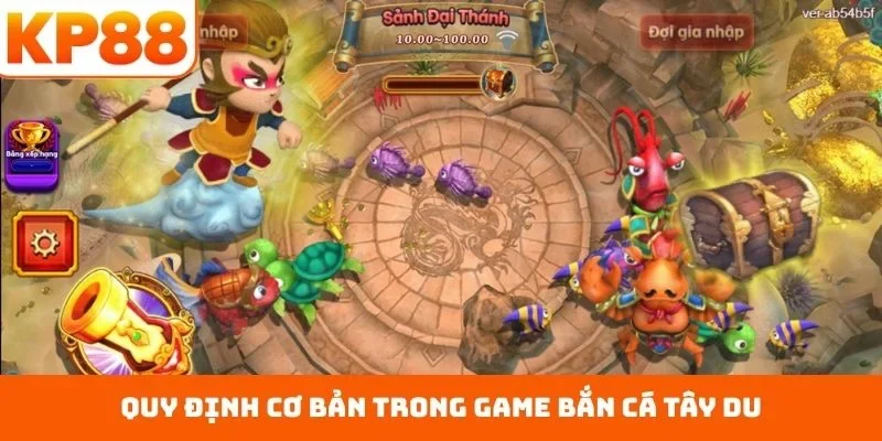 Bắn Cá Tây Du Tại KP88 – Săn Thưởng Tốc Độ Cao Mỗi Ngày 3 Quy định cơ bản trong game bắn cá Tây Du